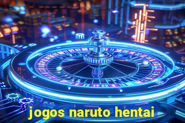 jogos naruto hentai